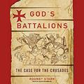 God's Battalions: The Case for the Crusades by David Drummond
