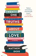 Twenty-one Truths About Love by Matthew Dicks