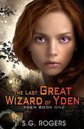 The Last Great Wizard of Yden (Yden #1) by S.G. Rogers