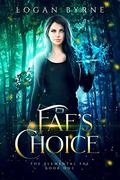 Fae's Choice (The Elemental Fae #1) by Logan Byrne