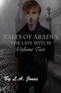 Tales of Aradia: The Last Witch Volume 2 (Tales of Aradia: The Last Witch #2) by L.A. Jones