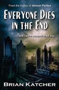 Everyone Dies in the End by Brian Katcher