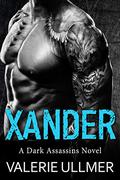Xander (Dark Assassins #3) by Valerie Ullmer