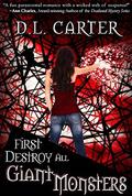 First Destroy All Giant Monsters (The World Wide Witches Research Association #1) by D.L. Carter