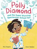 Polly Diamond and the Super Stunning Spectacular School Fair (Polly Diamond #2) by Alice Kuipers