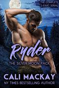 Ryder - The Complete 2-Part Serial: An Alpha Shifter Romance  (The Silver Moon Pack) by Cali MacKay