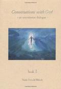 Conversations With God: An Uncommon Dialogue, Book 3 (Conversations with God #3) by Neale Donald Walsch
