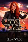 A Lion's Cage: a Lion Shifters novel (Paranormal Africa: The Lion Shifters #0) by Ella Wilde