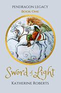 Sword of Light (Pendragon Legacy #1) by Katherine Roberts