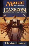 Hazezon (Magic: The Gathering: Legends Cycle #3) by Clayton Emery