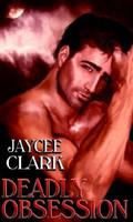 Deadly Obsession by Jaycee Clark