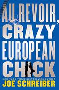 Au Revoir, Crazy European Chick (Perry & Gobi #1) by Joe Schreiber