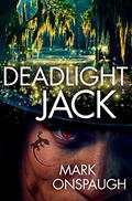 Deadlight Jack (The Faceless One #2) by Mark Onspaugh