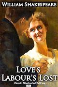Love's Labour's Lost - Classic Illustrated Edition by William Shakespeare