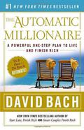 The Automatic Millionaire: A Powerful One-Step Plan to Live and Finish Rich by David Bach