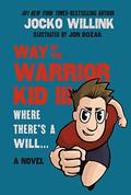 Way of the Warrior Kid 3: Where there's a Will... #1 Self Empowerment Book for Kids! (Way of the Warrior Kid #3) by Jocko Willink