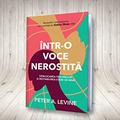 In an Unspoken Voice: How the Body Releases Trauma and Restores Goodness by Peter A. Levine