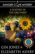A Slaying in the Orchard (Danger Cove Farmers' Market Mystery #2) by Elizabeth Ashby