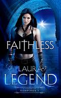 Faithless (A Vision of Vampires #1) by Laura Legend