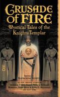 Crusade of Fire: Mystical Tales of the Knights Templar by Katherine Kurtz