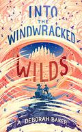 Into the Windwracked Wilds (The Up-and-Under #3) by A. Deborah Baker