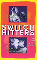 Switch Hitters: Lesbians Write Gay Male Erotica and Gay Men Write Lesbian Erotica by Carol Queen