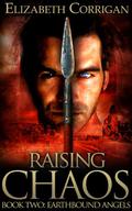 Raising Chaos (Earthbound Angels #2) by Elizabeth Corrigan