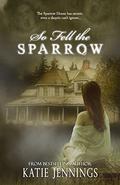 So Fell the Sparrow (So Fell the Sparrow #1) by Katie Jennings