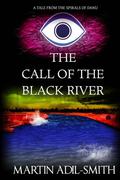 The Call of The Black River by Martin Adil-Smith