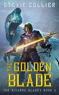 The Golden Blade (The Bizarre Blades #2) by Stevie Collier