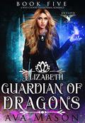 Elizabeth, Guardian of Dragons by Ava Mason