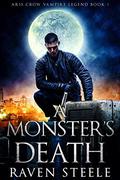 A Monster's Death (Aris Crow Vampire Legend #1) by Raven Steele