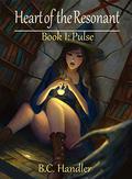 Heart of the Resonant: Book 1 Pulse  (Fantasy Harem Adventure)  (Resonant Series) by B.C. Handler
