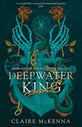 Deepwater King (The Monstrous Heart Trilogy #2) by Claire McKenna