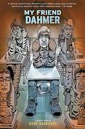 My Friend Dahmer by Derf Backderf