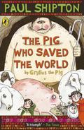 The Pig Who Saved The World (Gryllus the Pig #2) by Paul Shipton