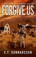 Forgive Us by E.T. Gunnarsson