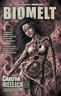 Bio Melt by Carlton Mellick III
