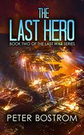 The Last Hero (The Last War #2) by Peter Bostrom
