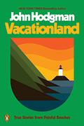 Vacationland: True Stories from Painful Beaches by John Hodgman