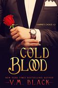 Cold Blood: Billionaire Vampire's Choice #2 by V.M. Black