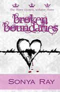 Broken Boundaries (The Three Crowns #3) by Sonya Ray