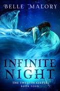 Infinite Night (Twelfth Keeper #4) by Belle Malory