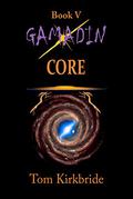 Core (Gamadin #5) by Tom Kirkbride