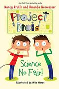 Science No Fair! (Project Droid #1) by Amanda Burwasser