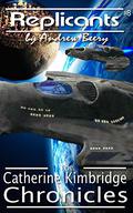 Replicants (The Catherine Kimbridge Chronicles #8) by Andrew Beery