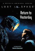 Lost in Space: Return to Yesterday (Lost in Space #1) by Kevin Emerson