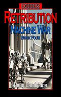 Retribution (Exodus: Machine War #4) by Doug Dandridge