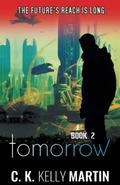 Tomorrow (Yesterday #2) by C.K. Kelly Martin