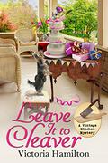 Leave It to Cleaver (Vintage Kitchen Mystery #6) by Victoria Hamilton